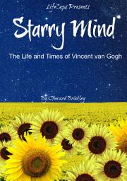 Icon image Starry Mind: The Life and Times of Vincent van Gogh