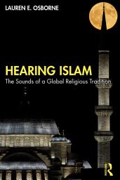 Icon image Hearing Islam: The Sounds of a Global Religious Tradition