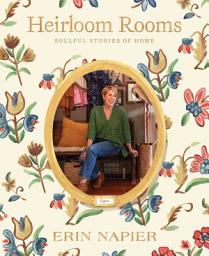 Icon image Heirloom Rooms: Soulful Stories of Home