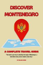 Icon image Discover Montenegro: A Complete Travel Guide