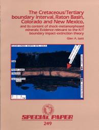 Icon image The Cretaceous/Tertiary boundary interval, Raton Basin, Colorado and New Mexico, and its content of shock-metamorphosed minerals; Evidence relevant to the K/T boundary impact-extinction theory