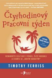 Icon image Čtyřhodinový pracovní týden: Nemarněte celé dny v práci, žijte kdekoli a staňte se „novým bohatým“