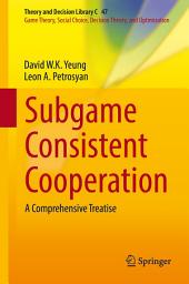 Icon image Subgame Consistent Cooperation: A Comprehensive Treatise