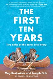 Icon image The First Ten Years: Two Sides of the Same Love Story