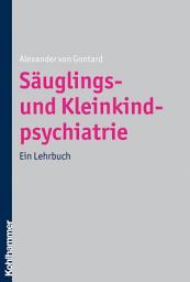 Icon image Säuglings- und Kleinkindpsychiatrie: Ein Lehrbuch