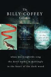 Icon image A Billy Coffey Collection: When Mockingbirds Sing, The Devil Walks in Mattingly, In the Heart of the Dark Woods