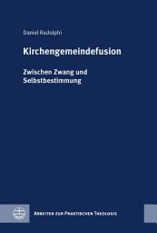 Icon image Kirchengemeindefusion: Zwischen Zwang und Selbstbestimmung