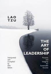 Icon image THE ART OF LEADERSHIP: Purpose and Integrity for Sustainable Success