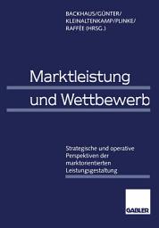 Icon image Marktleistung und Wettbewerb: Strategische und operative Perspektiven der marktorientierten Leistungsgestaltung