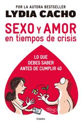 Icon image Sexo y amor en tiempos de crisis: Los miedos inconfesables de los hombres y las mentiras sobre las mujeres.