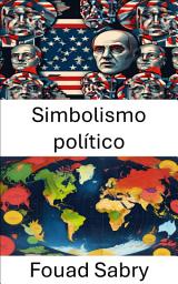 Icon image Simbolismo político: Revelando o poder das imagens na governança e na sociedade