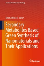 Icon image Secondary Metabolites Based Green Synthesis of Nanomaterials and Their Applications