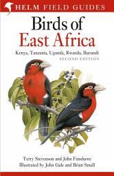 Icon image Field Guide to the Birds of East Africa: Kenya, Tanzania, Uganda, Rwanda, Burundi