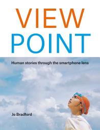 Icon image ViewPoint: Human stories through the smartphone lens