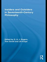 Icon image Insiders and Outsiders in Seventeenth-Century Philosophy