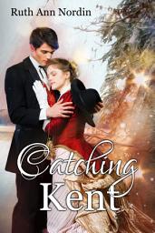 Icon image Catching Kent: A Historical Western Comedy Romance