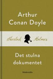 Icon image Det stulna dokumentet (En Sherlock Holmes-novell)