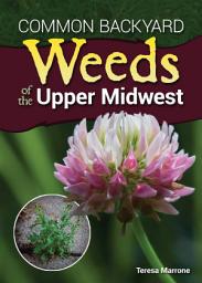 Icon image Common Backyard Weeds of the Upper Midwest