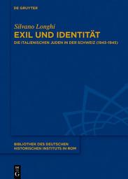 Icon image Exil und Identität: Die italienischen Juden in der Schweiz (1943–1945)