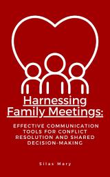 Icon image Harnessing Family Meetings: Effective Communication Tools for Conflict Resolution and Sharing Values