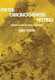 Icon image Metal Carcinogenesis Testing: Principles and In Vitro Methods