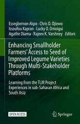 Icon image Enhancing Smallholder Farmers' Access to Seed of Improved Legume Varieties Through Multi-stakeholder Platforms: Learning from the TLIII project Experiences in sub-Saharan Africa and South Asia