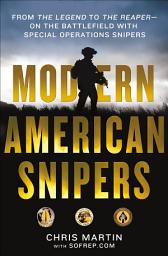 Icon image Modern American Snipers: From The Legend to The Reaper—on the Battlefield with Special Operations Snipers