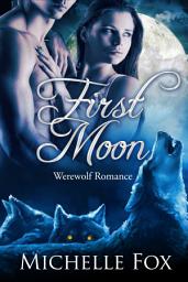 Icon image First Moon (Werewolf alpha shifter paranormal romance urban fantasy)