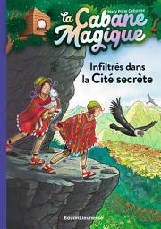 Icon image La cabane magique, Tome 55: Infiltrés dans la Cité secrète