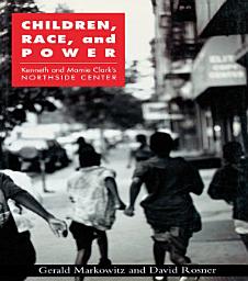 Icon image Children, Race, and Power: Kenneth and Mamie Clark's Northside Center