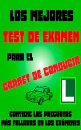 Icon image Los mejores test de examen del carnet de conducir: Con las preguntas estadísticamente más falladas