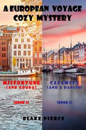 Icon image A European Voyage Cozy Mystery Bundle: Misfortune (and Gouda) (#4) and Calamity (and a Danish) (#5)