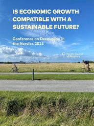 Icon image Is economic growth compatible with a sustainable future?: Conference on Decoupling in the Nordics 2023