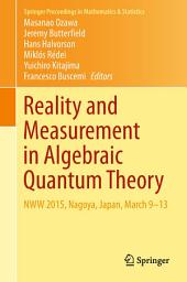 Icon image Reality and Measurement in Algebraic Quantum Theory: NWW 2015, Nagoya, Japan, March 9-13