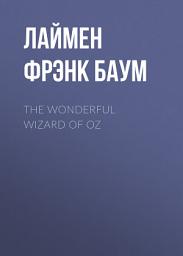 Icon image The Wonderful Wizard of Oz