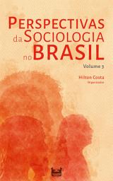 Icon image Perspectivas da Sociologia no Brasil: Volume 3