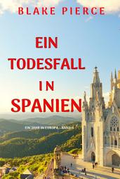 Icon image Ein Todesfall in Spanien (Ein Jahr in Europa – Band 4)