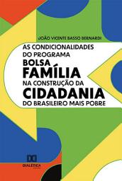 Icon image As condicionalidades do Programa Bolsa Família na construção da cidadania do brasileiro mais pobre