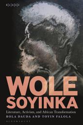 Icon image Wole Soyinka: Literature, Activism, and African Transformation