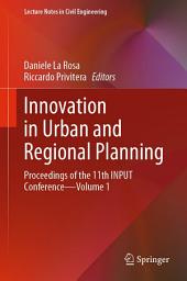 Icon image Innovation in Urban and Regional Planning: Proceedings of the 11th INPUT Conference - Volume 1