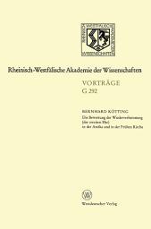 Icon image Die Bewertung der Wiederverheiratung (der zweiten Ehe) in der Antike und in der Frühen Kirche: 314. Sitzung am 21. Oktober 1987 in Düsseldorf