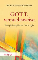 Icon image Gott, versuchsweise: Eine philosophische Theo-Logie