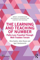 Icon image The Learning and Teaching of Number: Paths Less Travelled Through Well-Trodden Terrain