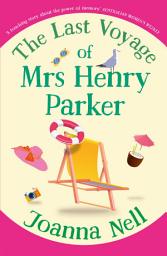 Icon image The Last Voyage of Mrs Henry Parker: A heartwarming and uplifting love story you will never forget