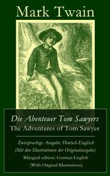 Icon image Die Abenteuer Tom Sawyers / The Adventures of Tom Sawyer - Zweisprachige Ausgabe: Deutsch-Englisch (Mit den Illustrationen der Originalausgabe) / Bilingual edition: German-English (With Original Illustrations)