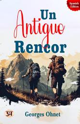 Icon image Unantiguo Rencor: Georges Ohnet's Bestseller & Famous Book