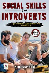 Icon image Social Skills for Introverts: Tips for Enhancing Social Skills and Connections: Self Help and Personal Growth Ebook