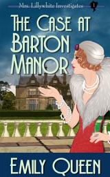 Icon image The Case at Barton Manor: A FREE 920s Murder Mystery Series Starter