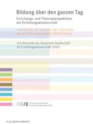 Icon image Bildung über den ganzen Tag: Forschungs- und Theorieperspektiven der Erziehungswissenschaft