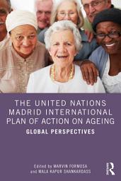 Icon image The United Nations Madrid International Plan of Action on Ageing: Global Perspectives